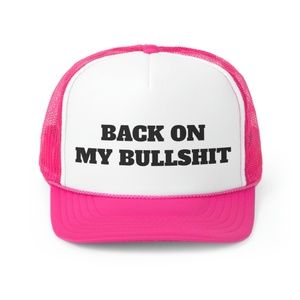 Back On My Bullshit Funny Trucker Hat